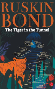 Tiger in the Tunnel by Ruskin Bond, 9789353333690