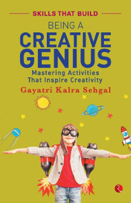BEING A CREATIVE GENIUS by Gayatri Kalra Sehgal, 9789353334802