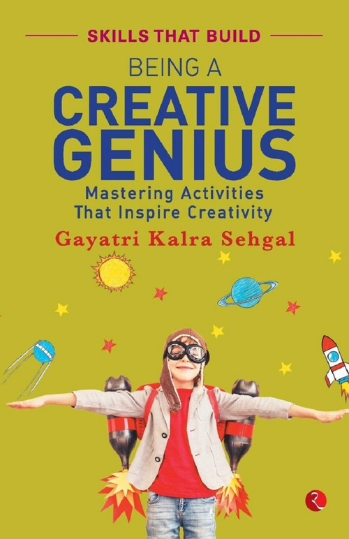 BEING A CREATIVE GENIUS by Gayatri Kalra Sehgal, 9789353334802