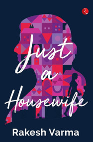 JUST A HOUSEWIFE by Rakesh Varma, 9789353337148