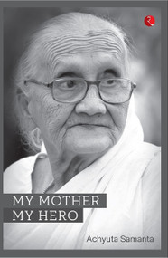 MY MOTHER MY HERO (PB) by Achyuta Samanta, 9789353339074