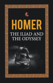 THE ILIAD AND THE ODYSSEY by Homer, 9789355200860