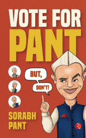 VOTE FOR PANT But, Don't by Sorabh Pant, 9789355202192