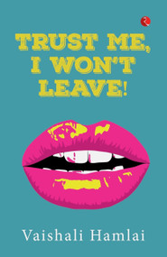 Trust Me, I Won't Leave by Vaishali Hamlai, 9789355209092
