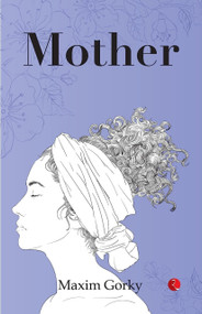 Mother by Maxim Gorky, 9789355209986
