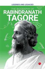 Legends and Legacies : The Biography of Rabindranath Tagore by Rupa Publications, 9789361564178