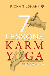 7 Lessons of Karm Yoga : Mindset Management for Work-Life Success by Richa Tilokani, 9789361564680