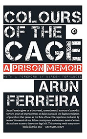 Colours of the Cage: A Prison Memoir by Ferreira Arun, 9789382277705