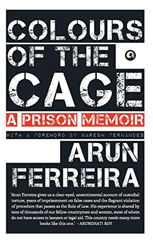 Colours of the Cage: A Prison Memoir by Ferreira Arun, 9789382277705