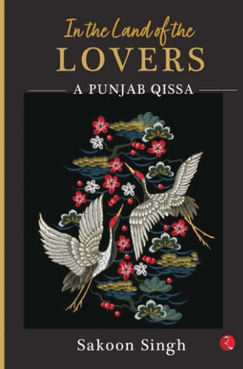 In the Land of the Lovers (A Punjab Qissa) by Sakoon Singh, 9789389967036