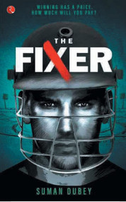 The Fixer (Winning Has A Price. How Much Will You Pay?) by Suman Dubey, 9789389967364