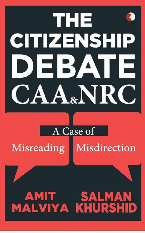 THE CITIZENSHIP DEBATE: CAA & NRC by Amit Malviya, 9789389967982