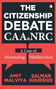 THE CITIZENSHIP DEBATE: CAA & NRC by Amit Malviya, 9789389967982