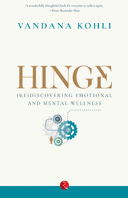 HINGE: (Re)Discovering Emotional and Mental Wellness by Vandana Kohli, 9789390547715