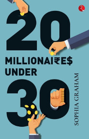TWENTY MILLIONAIRES UNDER THIRTY by Sophia Graham, 9789390918324
