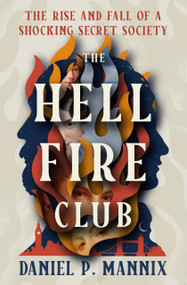 The Hellfire Club (The Rise and Fall of a Shocking Secret Society) by Daniel P Mannix, 9798337200309
