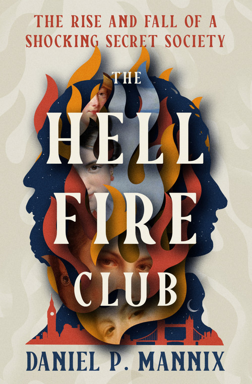The Hellfire Club (The Rise and Fall of a Shocking Secret Society) by Daniel P Mannix, 9798337200309