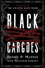 Black Cargoes (A History of the Atlantic Slave Trade 1518-1865) by Daniel P Mannix, Malcolm Cowley, Daniel P Mannix, 9798337200910