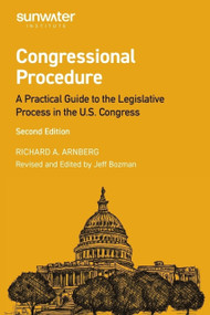 Congressional Procedure (A Practical Guide to the Legislative Process in the U.S. Congress) by Jeffrey Bozman, 9798992689778
