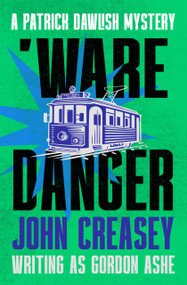 'Ware Danger by John Creasey, John Creasey, 9781504098663