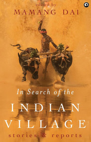 In Search of the Indian Village: Stories and Reports by Mamang Dai, 9788119635788