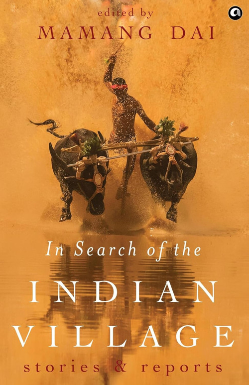 In Search of the Indian Village: Stories and Reports by Mamang Dai, 9788119635788