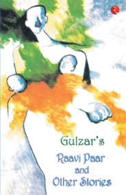 Gulzar'S Raavi Paar and Other Stories by Gulzar Gulzar, 9788129110138