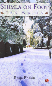 Shimla on Foot by Raaja Bhasin, 9788129112156