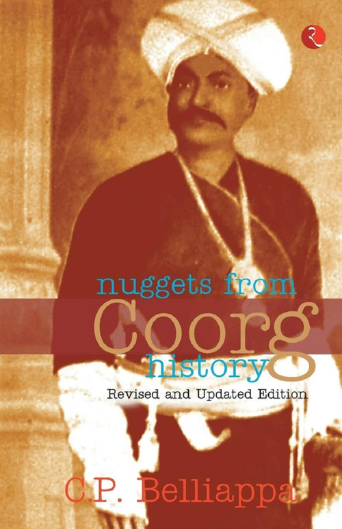 Nuggets from Coorg History by C Belliappa, 9788129113023