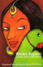Shuka Saptati: Seventy Tales of the Parrot by A N D HAKSAR, 9788129115164