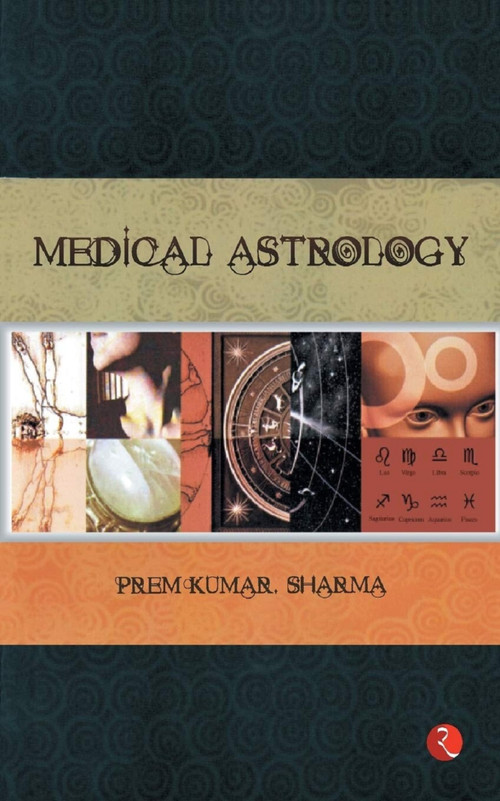 MEDICAL ASTROLOGY by PREM KUMAR SHARMA, 9788129115201
