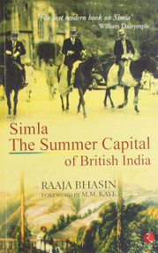 Simla the Summer Capital of British India by Raaja Bhasin, 9788129117687