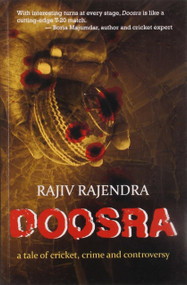 Doosra: A Tale of Cricket, Crime and Controversy by Rajiv Rajendra, 9788129118462