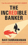 The Incredible Banker by Ravi Subramanian, 9788129118776