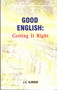 Good English: Getting it Right by J Ajmani, 9788129118783