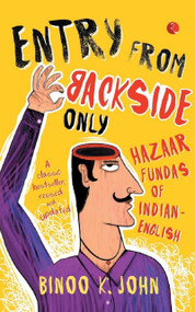 Entry from Backside Only: Hazaar Fundas of Indian-English by Binoo John, 9788129123770