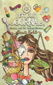 The Petticoat Journal (Money and the Indian Woman) by Kohli Shruti, 9788129124128