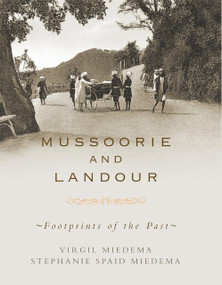 Mussoorie and Landour: Footprints of the Past by Virgil Miedema, 9788129124340