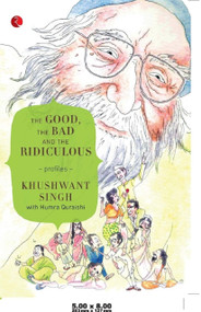 The Good, the Bad and the Ridiculous: Profiles by Khushwant Singh, 9788129124432