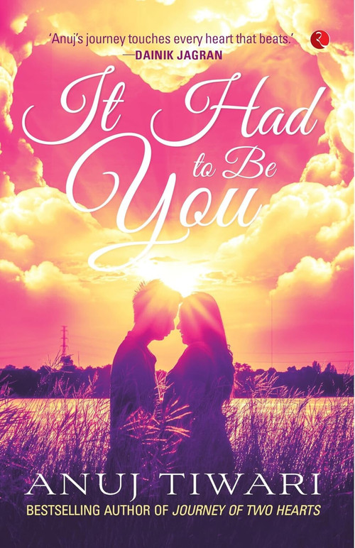 It Had to Be You by Anuj Tiwari, 9788129131072