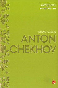 Masterpieces of World Fiction: Selected Stories By ANTON CHEKHOV by Anton Chekhov, 9788129131430