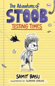 The Adventures of Stoob: Testing Times by Samit Basu, 9788129132758