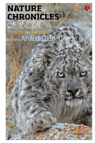 Nature Chronicles of India: Essays on Wildlife by Ananda Banarjee, 9788129134875