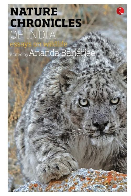 Nature Chronicles of India: Essays on Wildlife by Ananda Banarjee, 9788129134875
