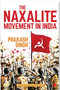 The Naxalite Movement in India by Prakash Singh, 9788129134943