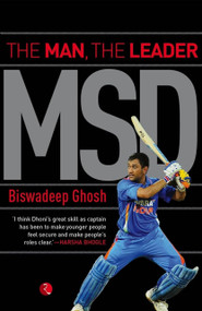 MSD: The Man, The Leader by Biswadeep Ghosh, 9788129135810