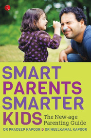 Smart Parents, Smarter Kids: The New - Age Parenting Guide by Pradeep Kapoor, 9788129135957