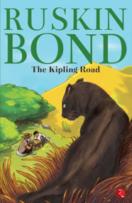 THE KIPLING ROAD by Ruskin Bond, 9788129136510