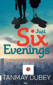 Just Six Evenings by Tanmay Dubey, 9788129136817
