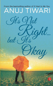 It's Not Right… But it's Okay by Anuj Tiwari, 9788129137326